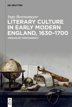 Hardcover Literary Culture in Early Modern England, 1630-1700: Angles of Contingency Book
