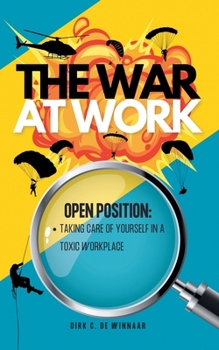 The War At Work: Taking Care of Yourself in A Toxic Workplace
