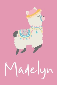Madelyn: Personalized Llama Sketchbook For Girls And kids With Customized Name, Birthday Gift Idea, 120 Pages of  6" x 9" Blank Paper for Drawing, Sketching, Doodling (Sketch Books For Kids)