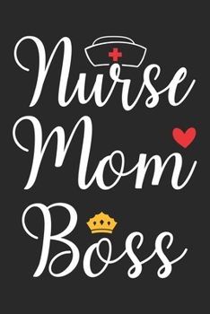 Paperback Nurse Mom Boss: nurse journal notebook, nurse journal planner, best nurse ever journal, nurses self care journal, nurse entrepreneur j Book