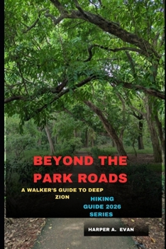 Paperback Beyond the Park Roads: A Walker's Guide to Deep Zion Book