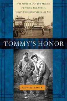 Hardcover Tommy's Honor: The Story of Old Tom Morris and Young Tom Morris, Golf's Founding Father and Son Book