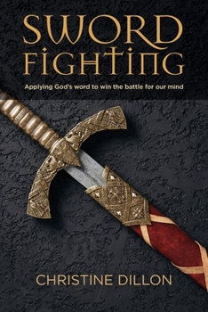 Paperback Sword Fighting: Applying God's word to win the battle for our mind Book