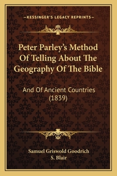 Paperback Peter Parley's Method Of Telling About The Geography Of The Bible: And Of Ancient Countries (1839) Book