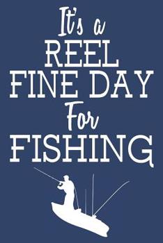 Paperback It's A Reel Fine Day For Fishing: Fishing Field Book