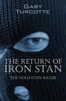 Paperback The Return of Iron Stan: The Gold Coin Killer Book
