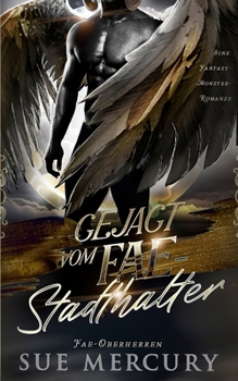 Gejagt vom Fae-Stadthalter: Eine Fantasy-Monster-Romanze (Fae-Oberherren)