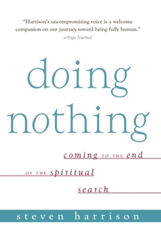Doing Nothing: Coming to the End of the Spiritual Search (reprint)