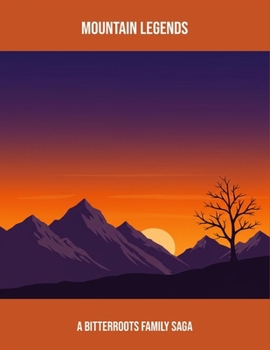 Paperback Mountain Legends: A Bitterroots Family Saga Book