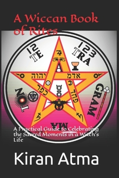 Paperback A Wiccan Book of Rites: A Practical Guide to Celebrating the Sacred Moments in a Witch's Life Book
