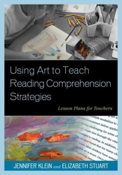 Paperback Using Art to Teach Reading Comprehension Strategies: Lesson Plans for Teachers Book