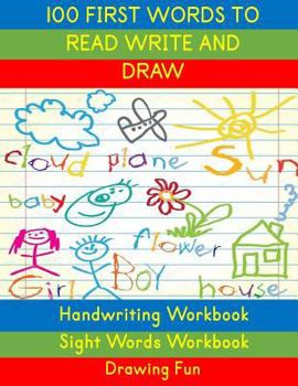 Paperback Handwriting Workbook: 100 First Words to Read Write and Draw: Handwriting Practice Workbook Language Arts Reading Skills and Sight Word Workbook [Large Print] Book
