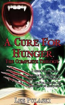 A Cure For Hunger: The Complete Trilogy - Book  of the Cure for Hunger