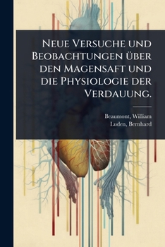 Paperback Neue Versuche und Beobachtungen Ã1/4ber den Magensaft und die Physiologie der Verdauung. [German] Book