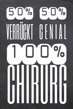 50% Verrückt 50% Genial 100% Chirurg: Chirurg Punktraster Notizbuch, Notizheft oder Notizblock | 110  Seiten | Büro Equipment & Zubehör | Lustiges ... Weihnachten oder Geburtstag (German Edition)