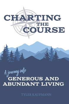 Paperback Charting the Course: A Journey into Generous and Abundant Living Book