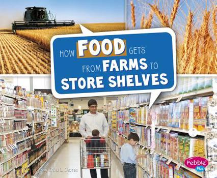 Hardcover How Food Gets from Farms to Store Shelves Book