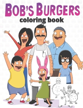 Paperback bob's burgers coloring book: coloring book for all bob's burgers lovers - hight quality of pictures to color - gift for all ages Book