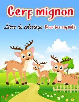 Cerf mignon Livre de coloriage: Pages à colorier uniques pour les enfants Spécial pour les enfants et les tout-petits avec de la créativité Beaucoup d'amusement