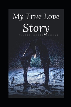 Paperback My True Love Story: Pisces meets Taurus Book
