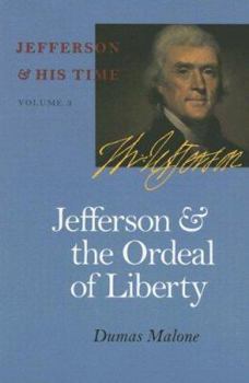 Jefferson and the Ordeal of Liberty (Jefferson and His Time, Vol. 3) - Book #3 of the Jefferson and His Time