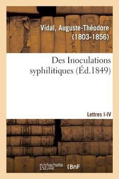 Paperback Des Inoculations Syphilitiques. Lettres I-IV [French] Book