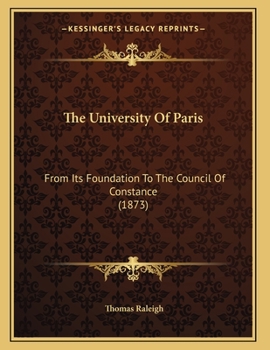 Paperback The University Of Paris: From Its Foundation To The Council Of Constance (1873) Book