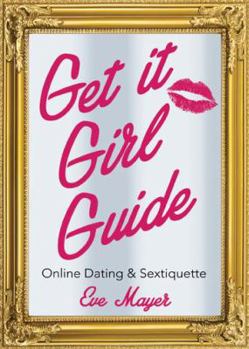 Hardcover Get It Girl Guide to Online Dating and Sextiquette Book