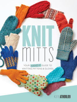 Paperback Knit Mitts: Your Hand-Y Guide to Knitting Mittens & Gloves Book