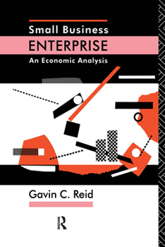 Hardcover Small Business Enterprise: An Economic Analysis Book