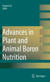 Paperback Advances in Plant and Animal Boron Nutrition: Proceedings of the 3rd International Symposium on All Aspects of Plant and Animal Boron Nutrition Book