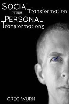 Paperback Social Transformation through Personal Transformations: The "Why" and "How" of Being the Change You Wish to See in the World Book