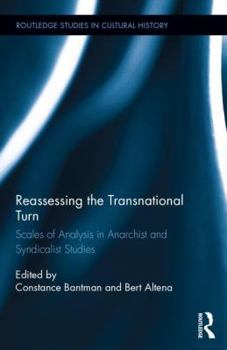 Hardcover Reassessing the Transnational Turn: Scales of Analysis in Anarchist and Syndicalist Studies Book