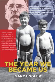 Paperback The Year We Became Us: A Novel about the 1962 Saskatchewan Doctors Strike, Love, History and Politics Book