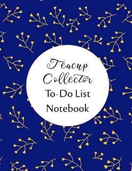 Teacup Collector To Do List Notebook: Checklist and Planning Notepad For Teacup Collectors