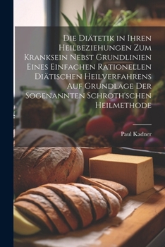 Paperback Die Diätetik in ihren Heilbeziehungen zum Kranksein nebst Grundlinien eines einfachen rationellen diätischen Heilverfahrens auf Grundlage der sogenann [German] Book