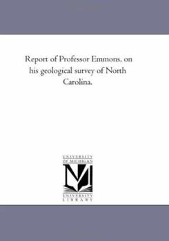 Paperback Report of Professor Emmons, on His Geological Survey of North Carolina. Book