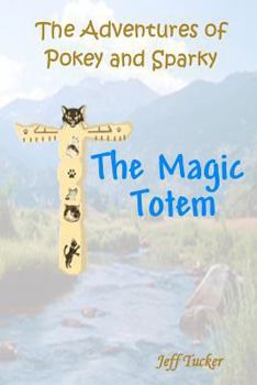 Paperback The Adventures of Pokey and Sparky: The Magic Totem Book