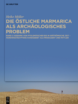 Hardcover Die Östliche Marmarica ALS Archäologisches Problem: Band 2: Keramik Von Ptolemäischer Bis in Die Spätrömische Zeit - Nordwestägyptens Randgebiet ALS P [German] Book