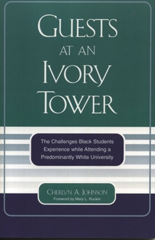 Paperback Guests at an Ivory Tower: The Challenges Black Students Experience While Attending a Predominantly White University Book