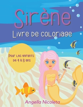 Sir�ne Livre de coloriage: Pour les enfants de 4 � 8 ans - Mignonnes sir�nes