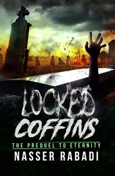 Locked Coffins: The prequel to Eternity (ETERNITY series book 3) - Book #0 of the Eternity