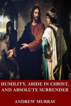 Paperback Humility, Abide in Christ, and Absolute Surrender Book