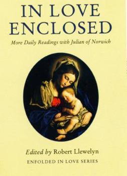 In Love Enclosed: More Daily Readings with Julian of Norwich (Enfolded in Love)