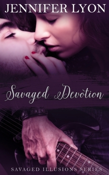 Savaged Devotion - Book #3 of the Savaged Illusions Trilogy