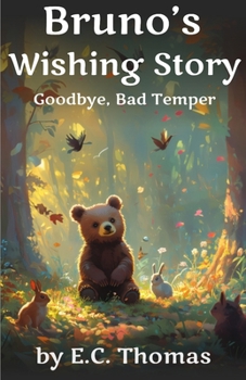 Bruno's Wishing Story: Goodbye, Bad Temper.Bedtime Stories for Kids Ages 4-12 (10 Minute Bedtime Story for Kids)