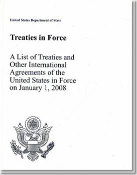Treaties in Force 2008: A List of Treaties and Other International Agreements in Force on January 1, 2008