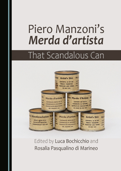 Piero Manzoni's Merda d’artista: That Scandalous Can