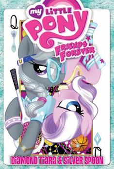 Diamond Tiara & Silver Spoon - Book #16 of the My Little Pony Friends Forever
