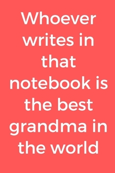 Paperback Whoever writes in that notebook is the best grandma in the world Book